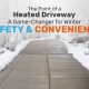 The Point of a Heated Driveway: A Game-Changer for Winter Safety and Convenience