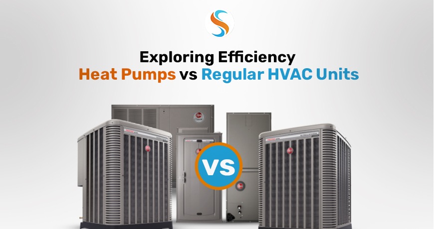 Exploring Efficiency: Heat Pumps vs. Regular HVAC Units